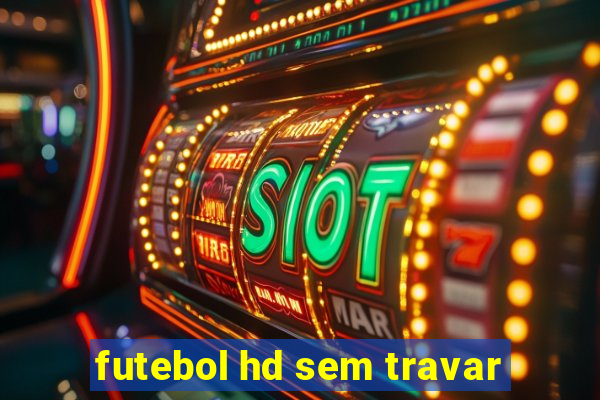 futebol hd sem travar